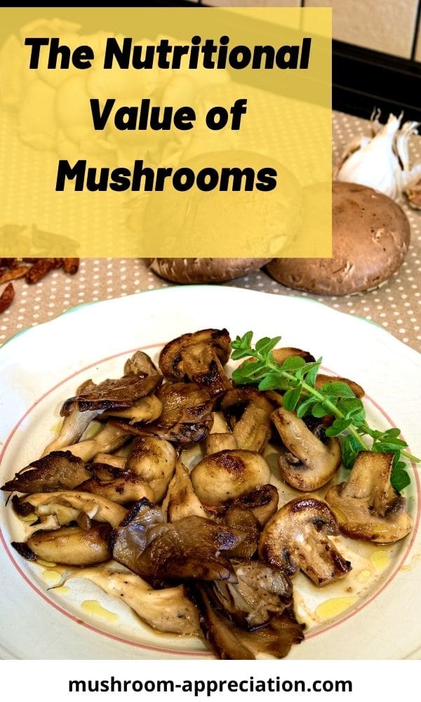 The Nutritional Value of Mushrooms Mushroom Appreciation