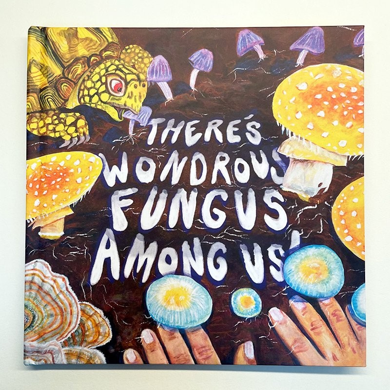 There's Wondrous Fungus Among Us by Larissa Lynn Wood