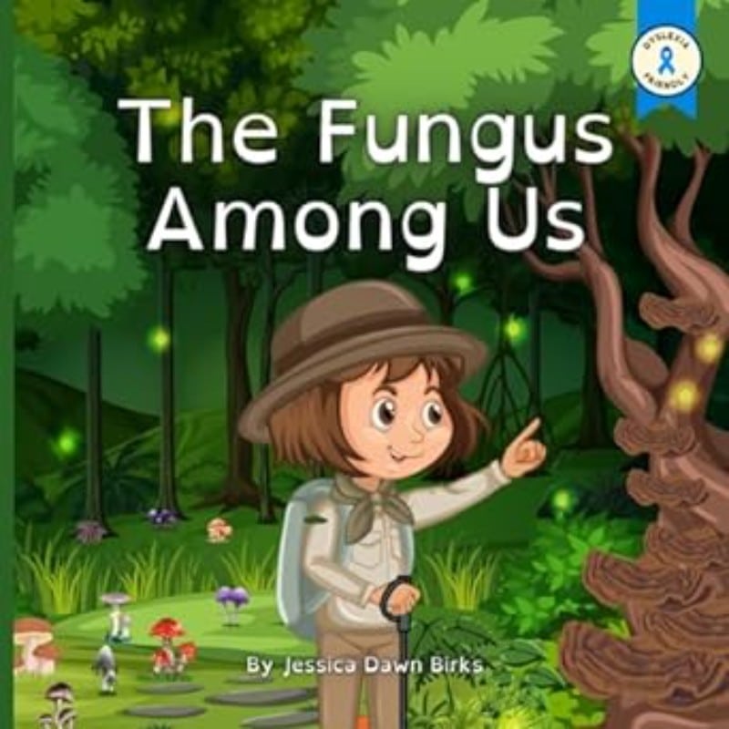 The Fungus Among Us by Jessica Dawn Birks