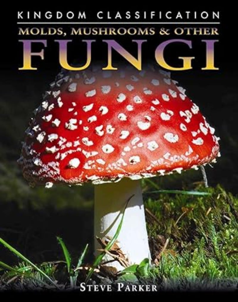“Molds, Mushrooms, and Other Fungi” by Steve Parker